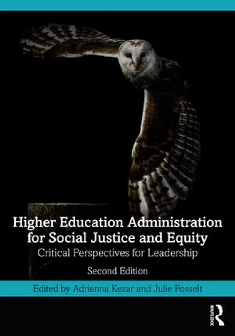 Higher Education Administration for Social Justice and Equity: Critical Perspectives Leadership