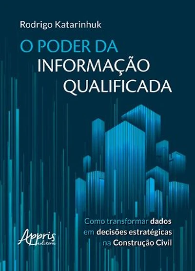 O Poder da Informação Qualificada: Como Transformar Dados em Decisões Estratégicas na Construção Civil