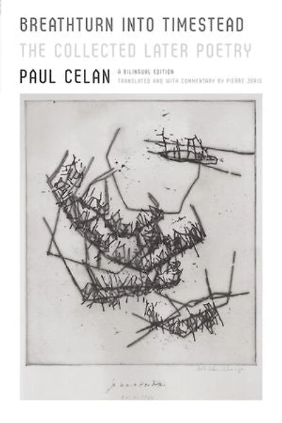 Breathturn into Timestead: The Collected Later Poetry: A Bilingual Edition