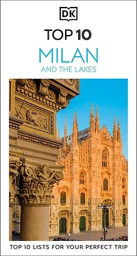 DK Top 10 Milan and the Lakes: lists for your perfect trip, plus an all-weather folded map