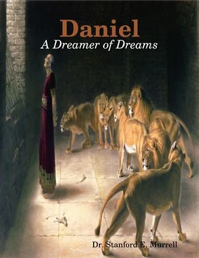 Daniel: A Dreamer of Dreams
