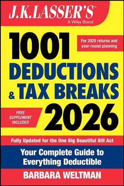 J.K. Lasser's 1001 Deductions and Tax Breaks 2026: Your Complete Guide to Everything Deductible