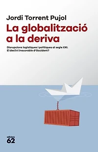 La globalització a la deriva: Disrupcions logístiques i polítiques al segle XXI. El declivi inexorable d'Occident?