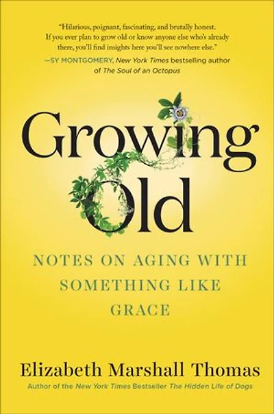 Growing Old: Notes On Aging With Something Like Grace