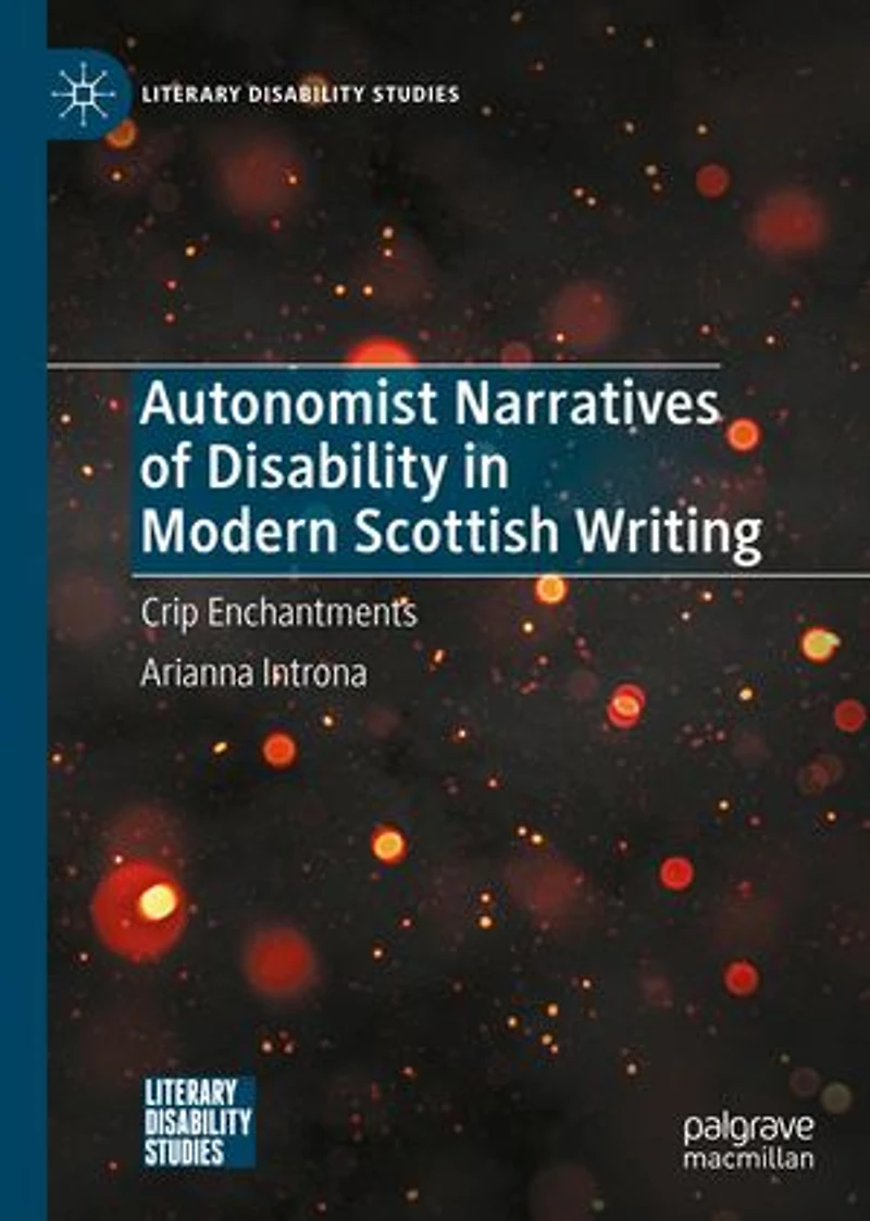 Autonomist Narratives of Disability Modern Scottish Writing: Crip Enchantments