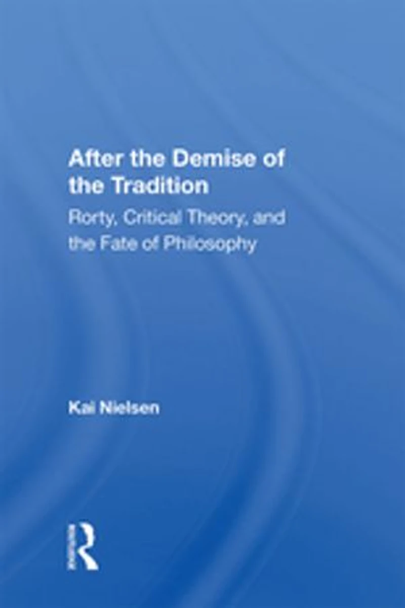 After The Demise Of Tradition: Rorty, Critical Theory, And Fate Philosophy