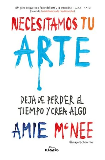 Necesitamos tu arte: Deja de perder el tiempo y crea algo