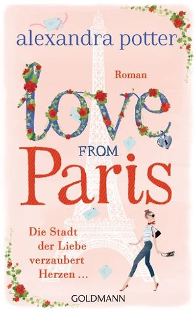 Love from Paris: Die Stadt der Liebe verzaubert Herzen... - Roman