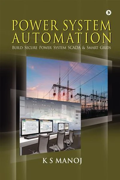 POWER SYSTEM AUTOMATION: Build Secure Power System SCADA & Smart Grids