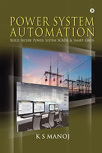POWER SYSTEM AUTOMATION: Build Secure Power System SCADA & Smart Grids