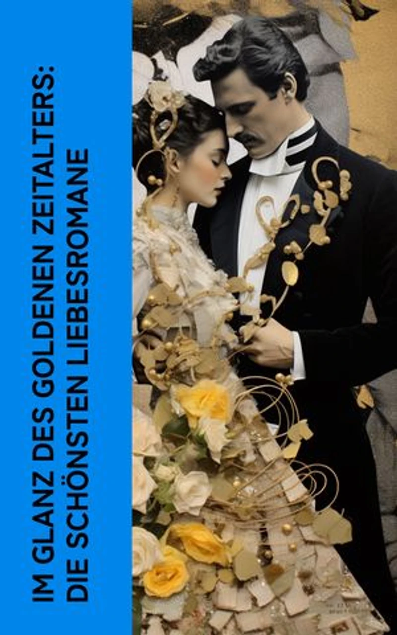 Im Glanz des Goldenen Zeitalters: Die schönsten Liebesromane: Die Forsyte-Saga, Die Kameliendame, Söhne und Liebhaber, Stark wie der Tod, Anna Karenina, Die Herrin des Großen Hauses