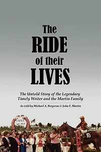 The Ride of Their Lives: The Untold Story of the Legendary Timely Writer and the Martin Family
