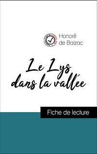 Analyse de l'œuvre : Le Lys dans la vallée (résumé et fiche de lecture plébiscités par les enseignants sur fichedelecture.fr)