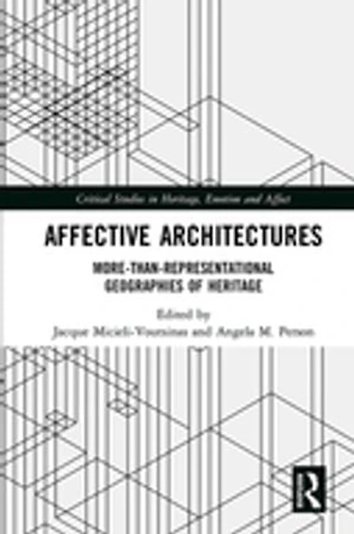 Affective Architectures: More-Than-Representational Geographies of Heritage