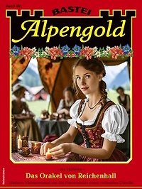 Alpengold 461: Das Orakel von Reichenhall