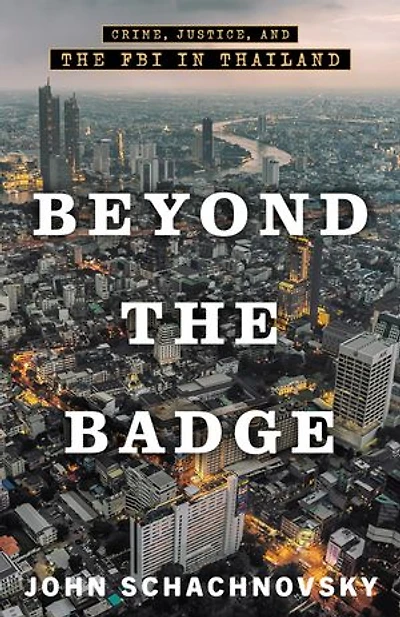 Beyond the Badge: Crime, Justice, and the FBI in Thailand
