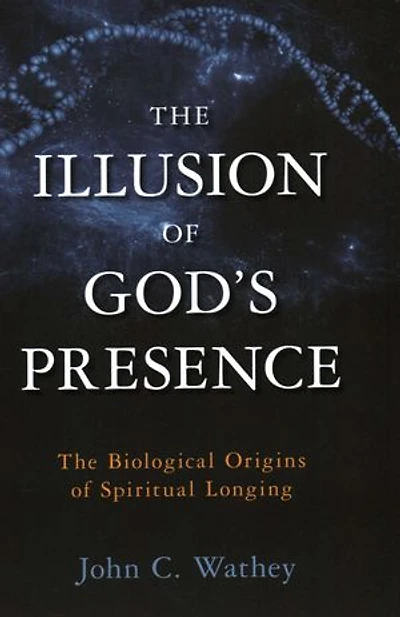 Illusion of God's Presence: The Biological Origins of Spiritual Longing