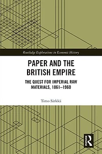 Paper and The British Empire: Quest for Imperial Raw Materials, 1861-1960