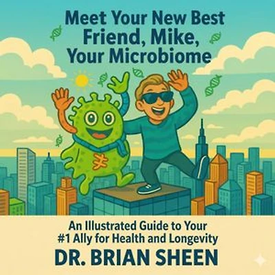 Meet Your New Best Friend, Mike, Your Microbiome