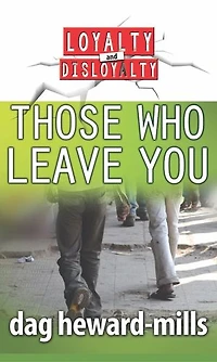 Those Who Leave You: Loyalty and Disloyalty, #7