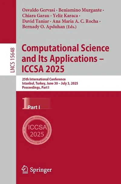 Computational Science and Its Applications - ICCSA 2025: 25th International Conference, Istanbul, Turkey, June 30 July 3, 2025, Proceedings, Part I