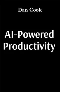 AI-Powered Productivity: How Artificial Intelligence Can Transform Your Work and Life