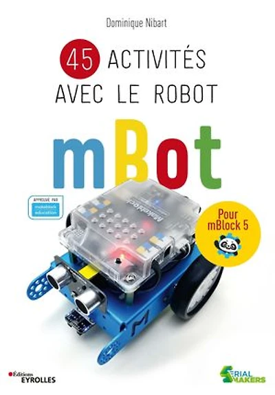 45 activités avec le robot mBot : pour mBlock 5: 5