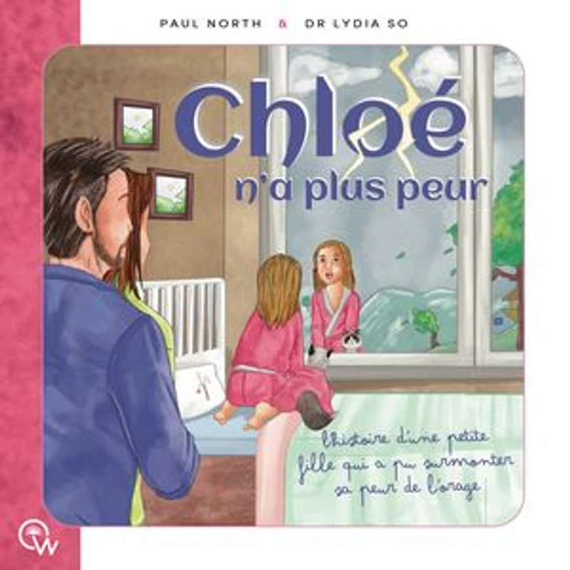 Chloé n'a plus peur : l'histoire d'une petite fille qui a pu surmonter sa de l'orage: l'orage