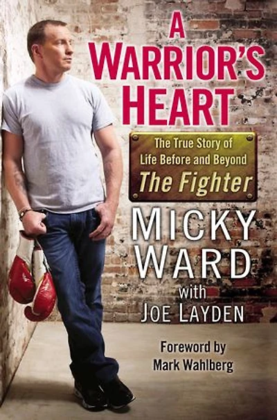 A Warrior's Heart: The True Story Of Life Before And Beyond Fighter