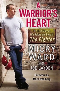 A Warrior's Heart: The True Story Of Life Before And Beyond Fighter