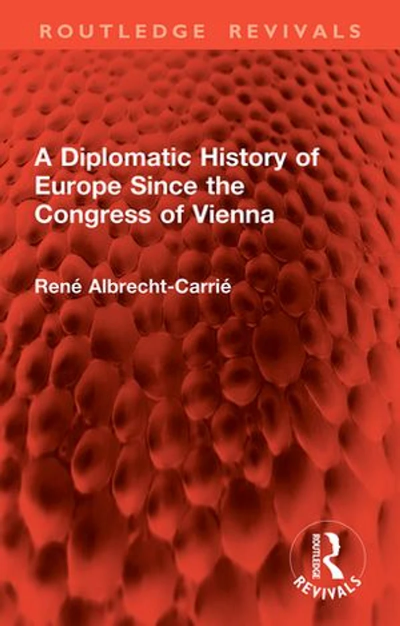 A Diplomatic History of Europe Since the Congress Vienna