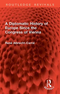 A Diplomatic History of Europe Since the Congress Vienna