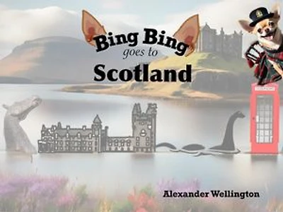 Bing Bing Goes to Scotland: Bing Bing Goes to…