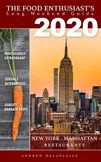 2020 New York / Manhattan Restaurants: The Food Enthusiast's Long Weekend Guide