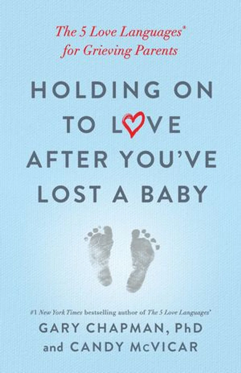 Holding on to Love After You've Lost a Baby: The 5 Languages® for Grieving Parents