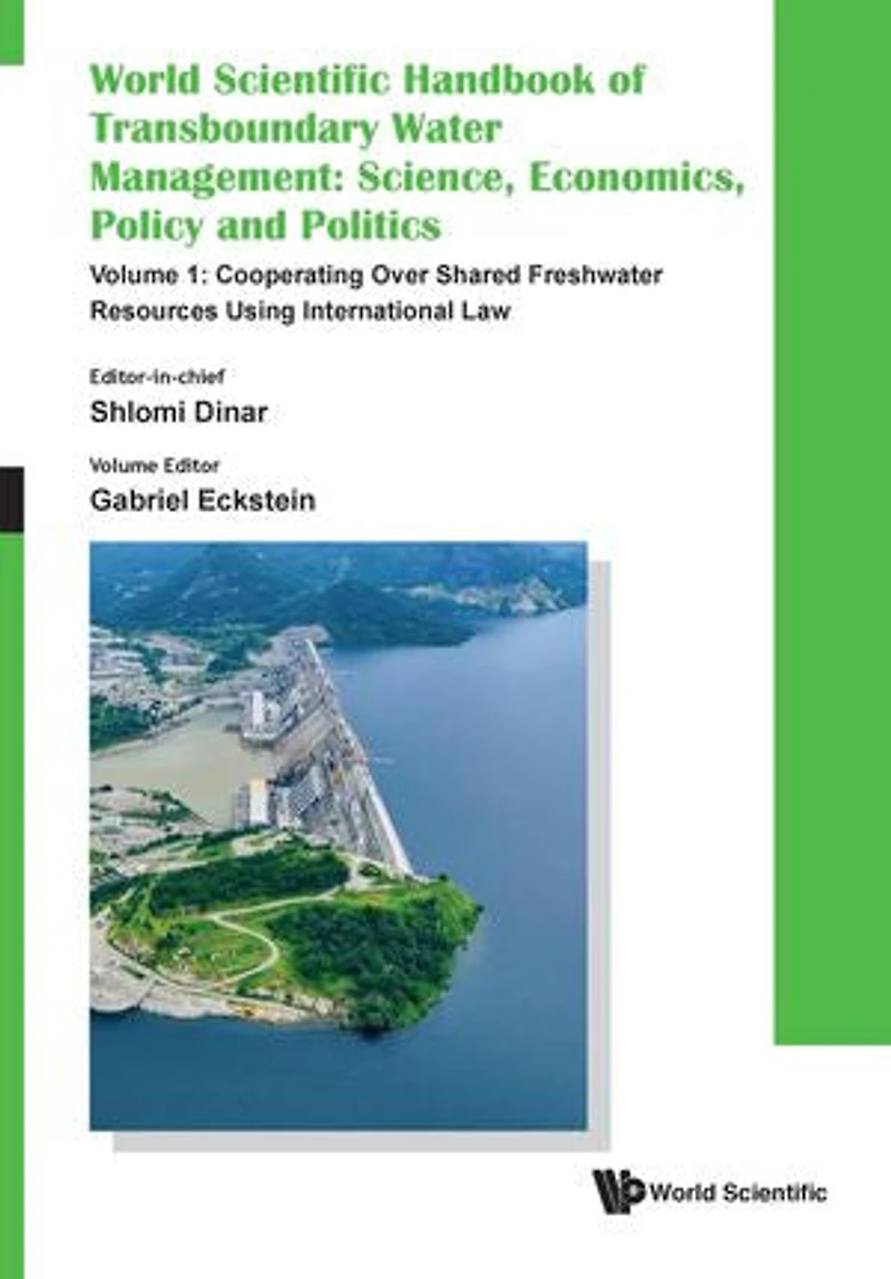 World Scientific Handbook Of Transboundary Water Management: Science, Economics, Policy And Politics (In 4 Volumes)