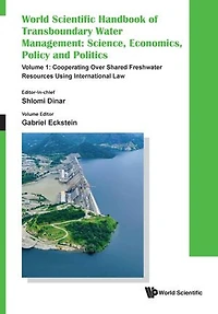 World Scientific Handbook Of Transboundary Water Management: Science, Economics, Policy And Politics (In 4 Volumes)