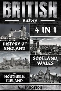 British History: 4 In 1 History Of England, Scotland, Wales And Northern Ireland