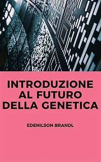 Introduzione al Futuro della Genetica