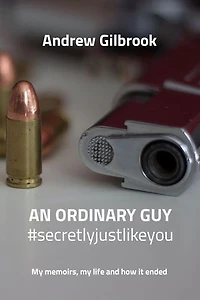 AN ORDINARY GUY #secretlyjustlikeyou: My memoirs, my life and how it ended