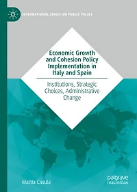 Economic Growth and Cohesion Policy Implementation Italy Spain: Institutions, Strategic Choices, Administrative Change