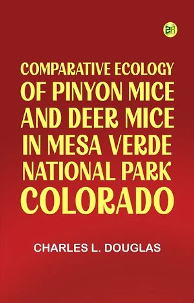 Comparative Ecology of Pinyon Mice and Deer Mice in Mesa Verde National Park Colorado