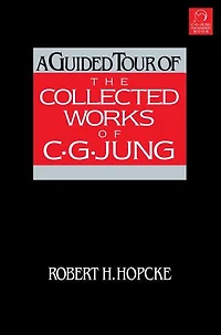 A Guided Tour of the Collected Works C. G. Jung