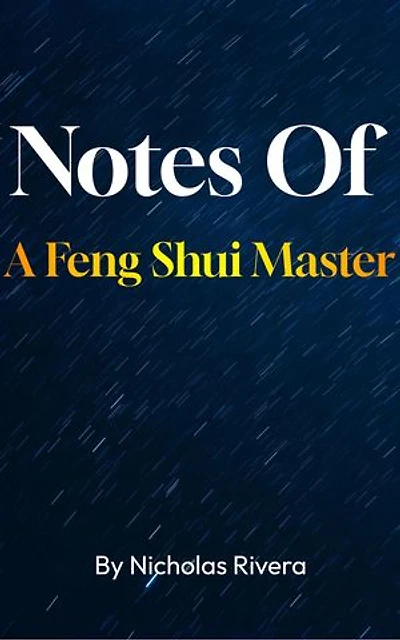 Notes Of A Feng Shui Master