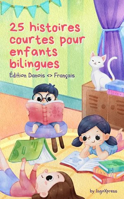 25 histoires courtes pour enfants bilingues | Édition Danois <> Français: Histoires classiques pour enfants avec un vocabulaire facile à comprendre