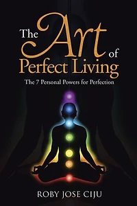 The Art of Perfect Living: 7 Personal Powers for Perfection