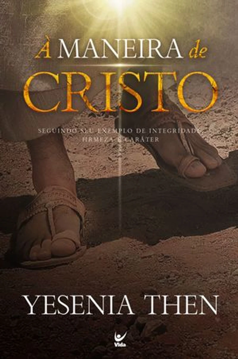 À maneira de Cristo: seguindo seu exemplo de integridade, firmeza e caráter