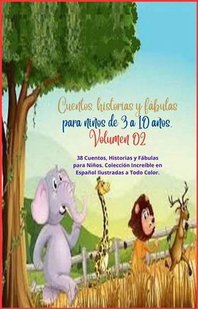 Cuentos, historias y fábulas para niños de 3 a 10 años. Volumen 02: Ebook de cuentos, historias y fábulas para niños., #2