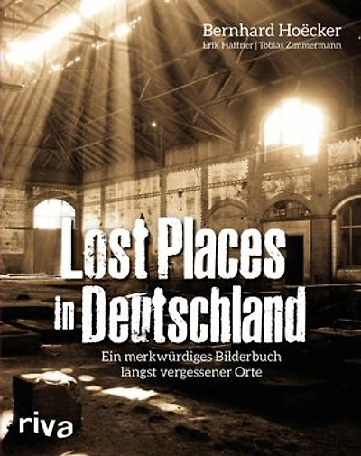 Lost Places in Deutschland: Ein merkwürdiges Bilderbuch längst vergessener Orte