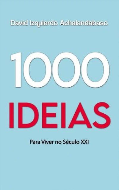 1000 Ideias Para Viver no Século XXI